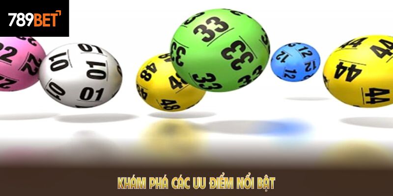 Khám phá các ưu điểm nổi bật của xổ số 789BET ngay bây giờ