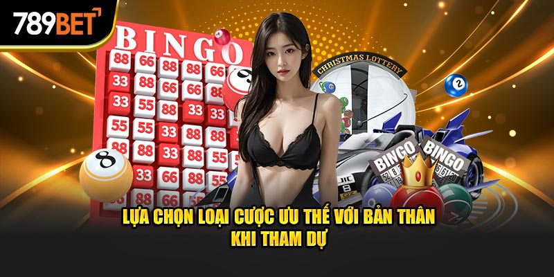 Lựa chọn loại cược ưu thế với bản thân khi tham dự