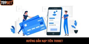 Nạp Tiền 789Bet