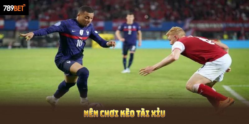 Nên chơi kèo tài xỉu tại nhà cái 789BET vì nhiều lý do