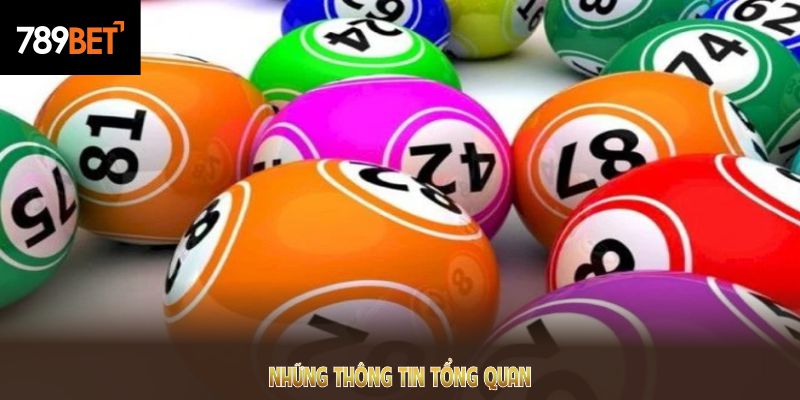 Những thông tin tổng quan về xổ số 789BET đáng chú ý cho người chơi mới